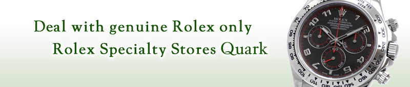 Deal with genuine. Rolex only Rolex Specialty Stores Quark