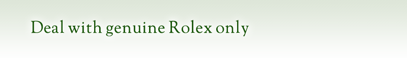 Deal with genuine Rolex only