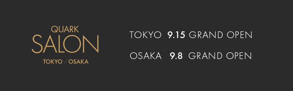 QUARK SALON TOKYO/OSAKA